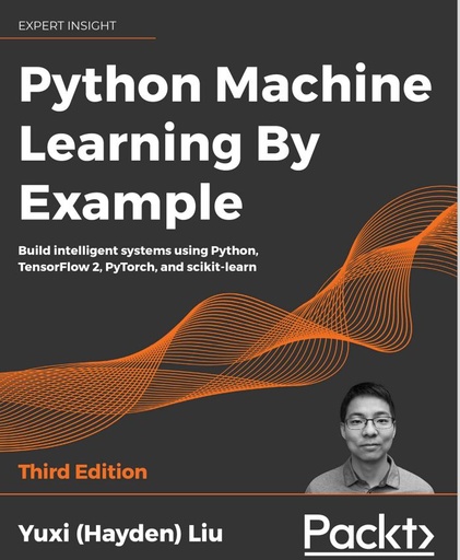 Yuxi Liu_ - Python Machine Learning By Example (2020)