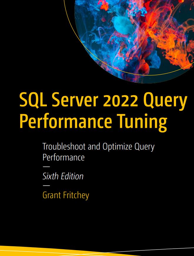 Grant Fritchey - SQL Server 2022 Query Performance Tuning_ Troubleshoot and Optimize Query Performance-Apress (2022)
