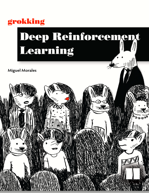 Miguel_Morales_Grokking_Deep_Reinforcement_Learning_Manning_Publications