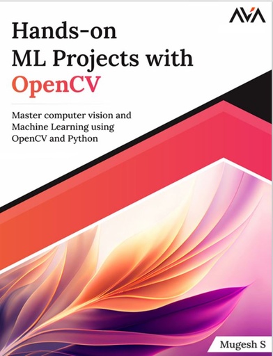 Mugesh S. - Hands-on ML Projects with OpenCV - 2023(1)