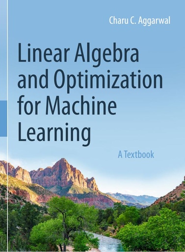 Charu C. Aggarwal - Linear Algebra and Optimization for Machine Learning_ A Textbook-Springer (2020)