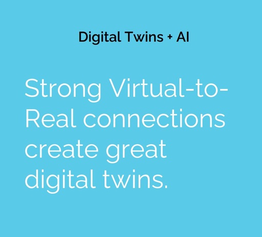 Digital Twins - Strong Virtual to Real Connections